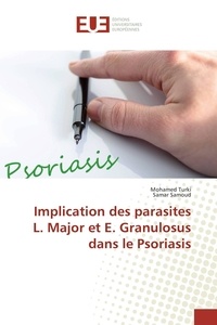 Mohamed Turki et Samar Samoud - Implication des parasites L. Major et E. Granulosus dans le Psoriasis.