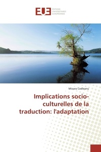 Mioara Codleanu - Implications socio-culturelles de la traduction: l'adaptation.