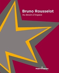 Bruno Rousselot - In situ - Du dessin à l'espace.