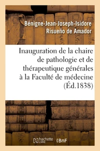 Inauguration de la chaire de pathologie et de thérapeutique générales à la Faculté de médecine