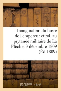 Inauguration du buste de l'empereur et roi, au prytanée militaire de La Flèche, 3 décembre 1809