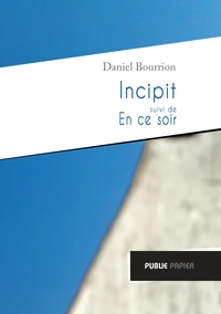 Incipit suivi de En ce soir
