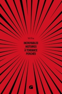  Willie - Incroyables histoires à tendance perchée.