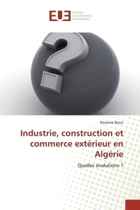 Nassima Bouri - Industrie, construction et commerce extérieur en Algérie.