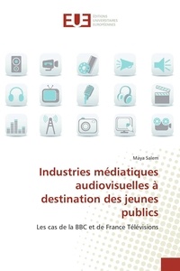 Maya Salem - Industries médiatiques audiovisuelles à destination des jeunes publics - Les cas de la BBC et de France Télévisions.
