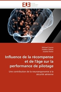 Mickael Causse et Frédéric Dehais - Influence de la récompense et de l'âge sur la performance de pilotage - Une contribution de la neuroergonomie à la sécurité aérienne.