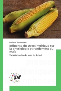 Goalbaye Touroumgaye - Influence du stress hydrique sur la physiologie et rendement du maïs.
