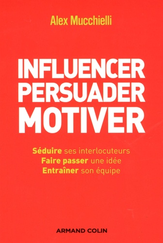 Influencer, persuader, motiver. De nouvelles techniques