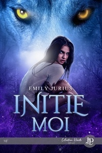 Emily Jurius - Initie-moi.