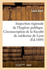 Étienne Rollet et Louis Bard - Inspection régionale de l'hygiène publique. Circonscription de la Faculté de médecine de Lyon.