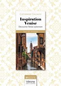 Catherine Galinou - Inspiration Venise - Découvrez Venise autrement.