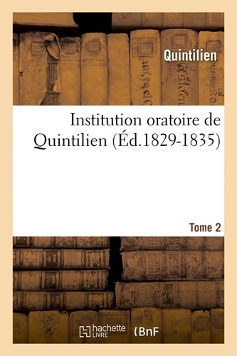 Institution oratoire de Quintilien. Tome 2 (Éd.1829-1835)