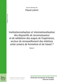 Institutionnalisation et internationalisation des dispositifs de reconnaissance et de validation des acquis de l'expérience, vecteur de renouvellement des relations entre univers de formation et de travail ?