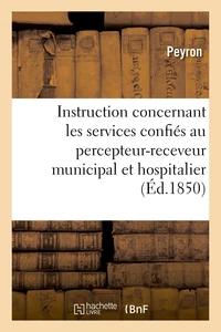 Instruction concernant les divers services confiés au percepteur-receveur municipal et hospitalier