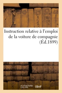 Instruction relative à l'emploi de la voiture de compagnie
