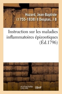 Jean-Baptiste Huzard - Instruction sur les maladies inflammatoires épizootiques et particulièrement sur celle qui affecte.