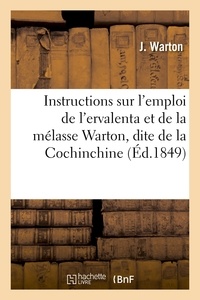 J. Warton - Instructions sur l'emploi de l'ervalenta et de la mélasse Warton, dite de la Cochinchine.