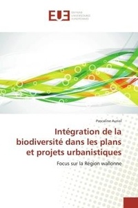 Pascaline Auriol - Integration de la biodiversite dans les plans et projets urbanistiques - Focus sur la region wallonne.