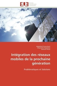 Abdellatif Ezzouhairi et Alejandro Quintero - Intégration des réseaux mobiles de la prochaine génération - Problématiques et Solutions.