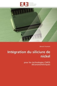 Benoît Froment - Intégration du siliciure de nickel - pour les technologies CMOS décananométriques.
