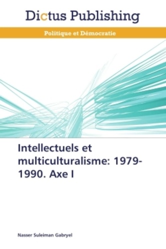 Nasser Suleiman Gabryel - Intellectuels et multiculturalisme : 1979-1990 - Axe I.