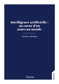 Intelligence artificielle : au coeur d’un nouveau monde