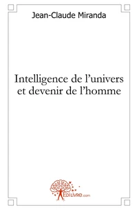 Intelligence de l'univers et devenir de l'homme