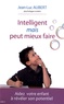Jean-Luc Aubert - Intelligent mais peut mieux faire - Aidez votre enfant à révéler son potentiel.