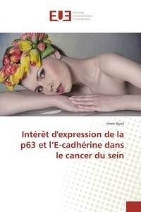 Imen Ayari - Intérêt d'expression de la p63 et l'E-cadhérine dans le cancer du sein.