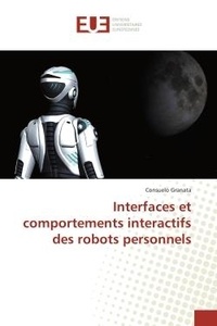 Consuelo Granata - Interfaces et comportements interactifs des robots personnels.
