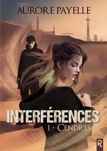 Aurore Payelle - Interférences - Tome 1, Cendres.