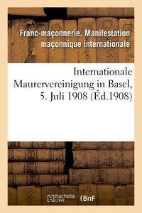  Franc-Maçonnerie - Internationale Maurervereinigung in Basel, 5. Juli 1908.
