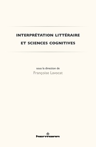 Françoise Lavocat - Interprétation littéraire et sciences cognitives.