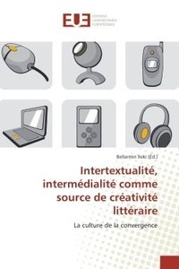 Bellarmin Etienne Iloki - Intertextualité, intermédialité comme source de créativité littéraire - La culture de la convergence.