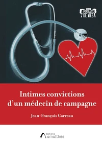 Intimes convictions d'un médecin de campagne