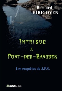 Bernard Hirigoyen - Intrigue à Port-des-Barques - Les enquêtes de JPS.