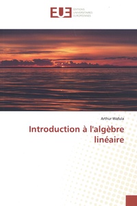 Arthur Wafula - Introduction à l'algèbre linéaire.