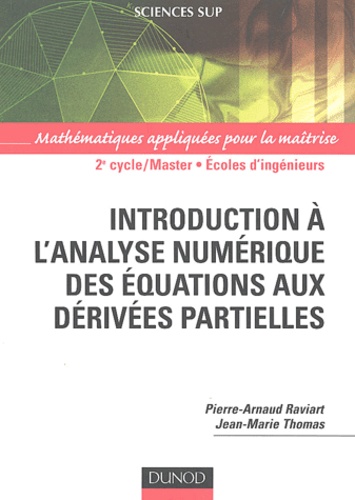 Pierre-Arnaud Raviart et Jean-Marie Thomas - Introduction à l'analyse numérique des équations aux dérivées partielles.
