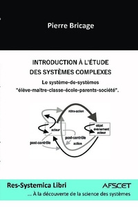 Pierre Bricage - Introduction à l'étude des systèmes complexes - Le système-de-systèmes "élève-maître-classe-école-parents-société".