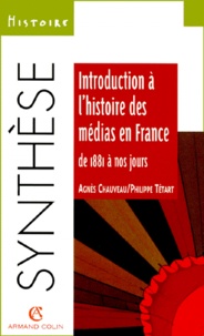 Agnès Chauveau - Introduction à l'histoire des médias en France - De 1881 à nos jours.