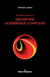 Ahmed Lesfari - Introduction à la géométrie algébrique complexe.