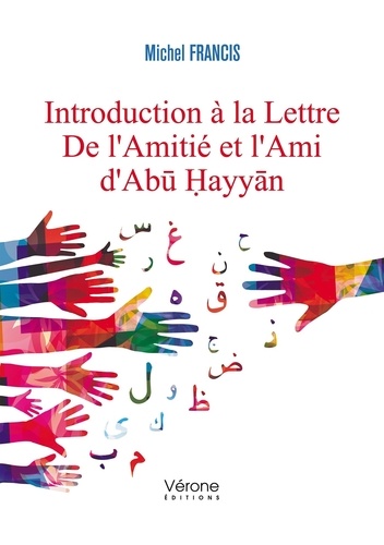 Michel Francis - Introduction à la Lettre De l'Amitié et l'Ami d'Abu Hayyan.