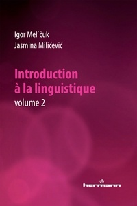 Igor Mel'cuk et Jasmina Milicevic - Introduction à la linguistique - Volume 2.