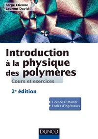 Serge Etienne et Laurent David - Introduction à la science physique des polymères - Cours et exercices.