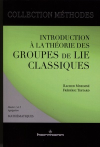 Rached Mneimné et Frédéric Testard - Introduction à la théorie des groupes de Lie classiques.