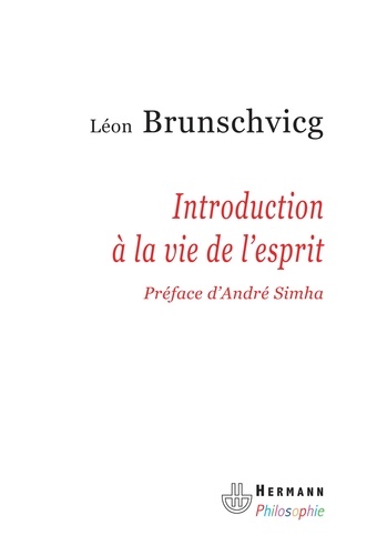 Léon Brunschvicg - Introduction à la vie de l'esprit.