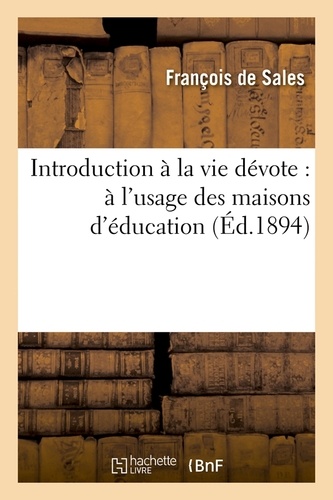 Introduction à la vie dévote : à l'usage des maisons d'éducation (Éd.1894)