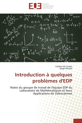Colette de Coster et Serge Nicaise - Introduction à quelques problèmes d'EDP - Notes du groupe de travail de l'équipe EDP du Laboratoire de Mathématiques et leurs Applications de Valenciennes.