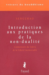  Sengzhao - Introduction aux pratiques de la non-dualité - Commentaire du Soûtra de la Liberté inconcevable.