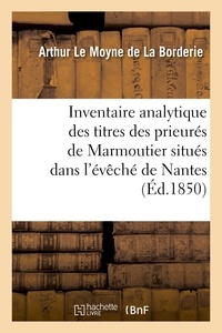  Hachette BNF - Inventaire analytique des titres des prieurés de Marmoutier situés dans l'évêché de Nantes.
